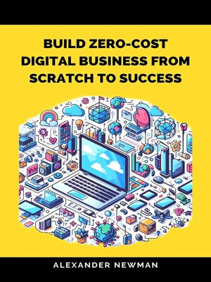 cover image of Build Zero-Cost Digital Business from Scratch to Success